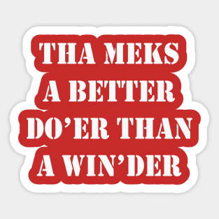 Tha Meks A Better Do Er Than A Win der Yorkshire Dialect Sticker
